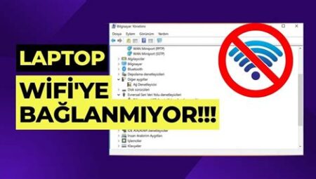 Laptop WiFi Bağlantı Sorunları ve Çözümleri